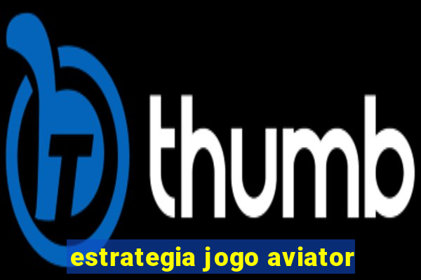 estrategia jogo aviator